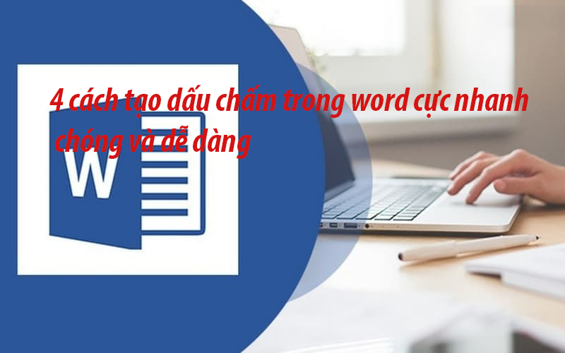 4 cách tạo dâu chấm trong word cực nhanh chóng và dễ dàng 
